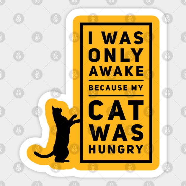 I Was Awake Because My Cat Was Hungry Sticker by kooicat